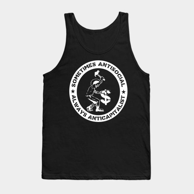 Sometimes Antisocial, Always Anticapitalist - Socialist, Leftist, Anarchist, Punk, Anti-Capitalist Tank Top by SpaceDogLaika